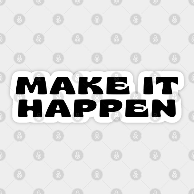 Make It Happen. Retro Typography Motivational and Inspirational Quote Sticker by That Cheeky Tee